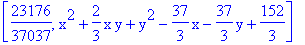 [23176/37037, x^2+2/3*x*y+y^2-37/3*x-37/3*y+152/3]